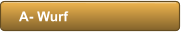 A- Wurf