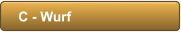 C - Wurf